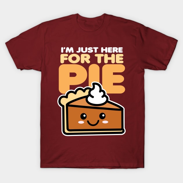 I'm Just Here For The Pie T-Shirt by DetourShirts